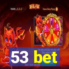 53 bet