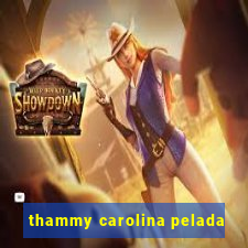 thammy carolina pelada