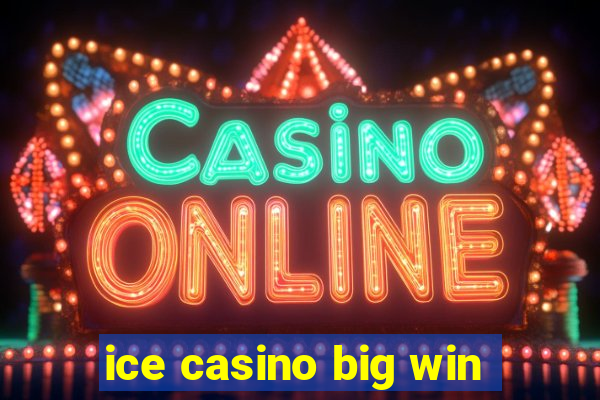 ice casino big win