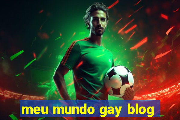 meu mundo gay blog