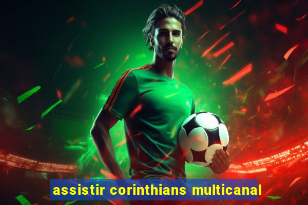 assistir corinthians multicanal