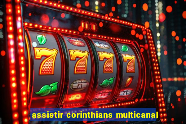 assistir corinthians multicanal