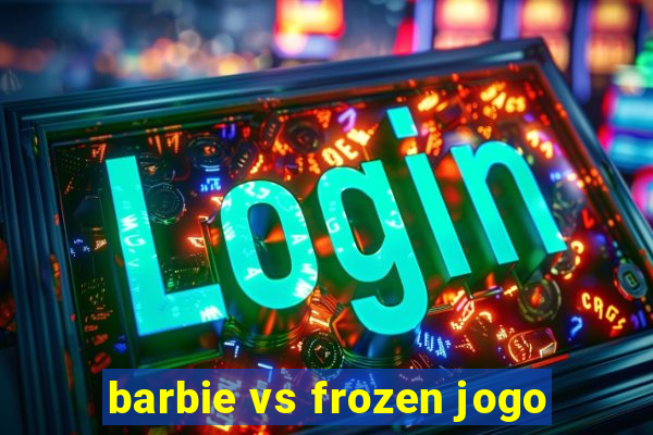 barbie vs frozen jogo