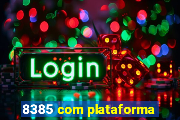 8385 com plataforma