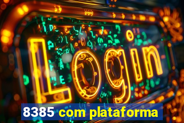 8385 com plataforma