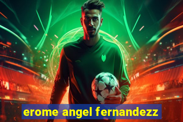 erome angel fernandezz