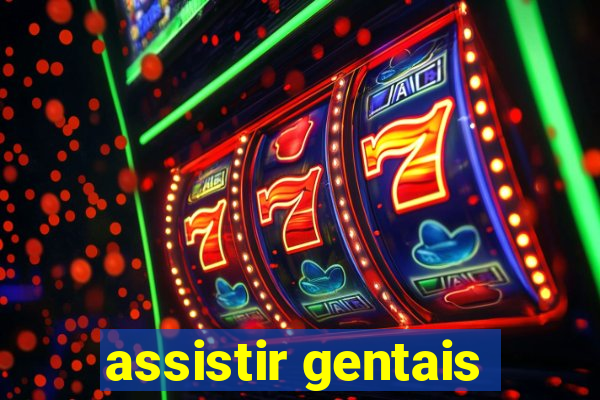 assistir gentais