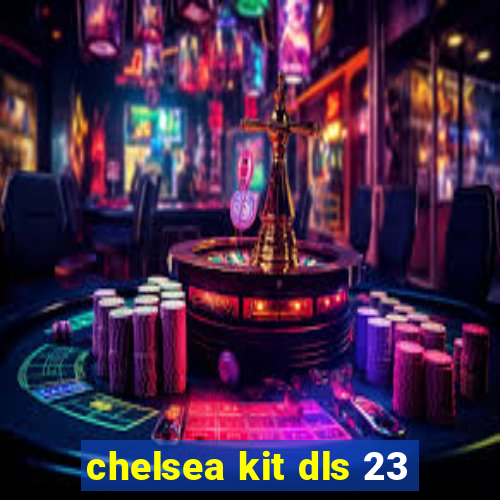 chelsea kit dls 23