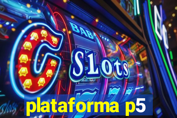 plataforma p5