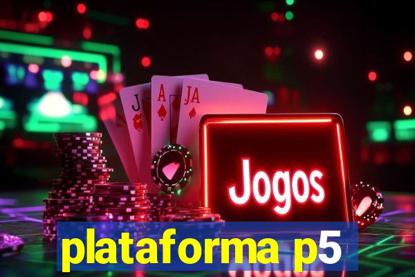 plataforma p5