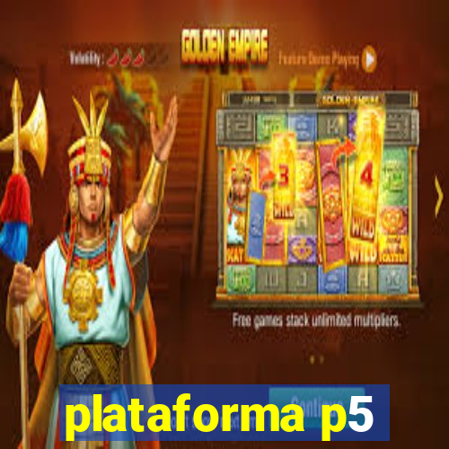 plataforma p5