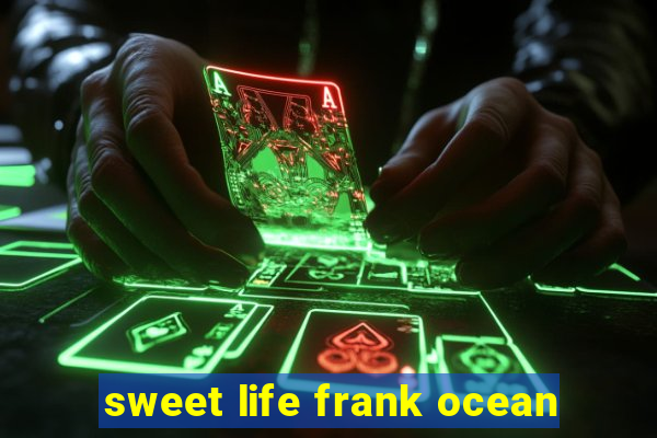 sweet life frank ocean