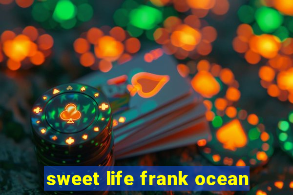 sweet life frank ocean