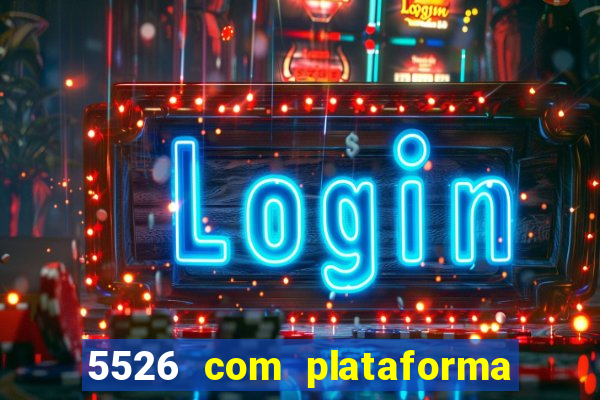 5526 com plataforma de jogos