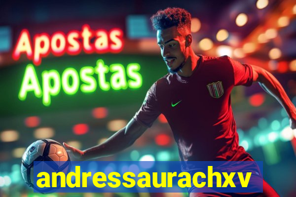 andressaurachxvideos