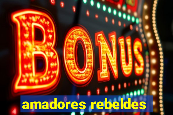 amadores rebeldes