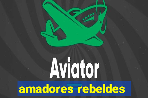 amadores rebeldes