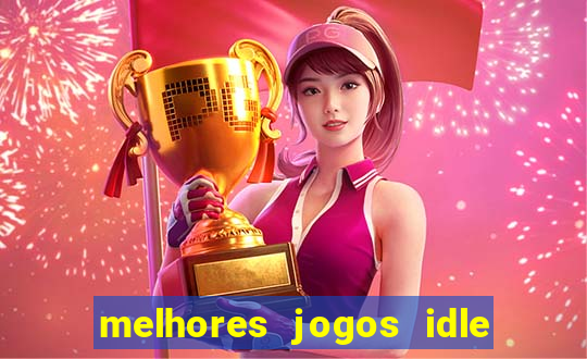 melhores jogos idle para android