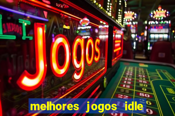 melhores jogos idle para android