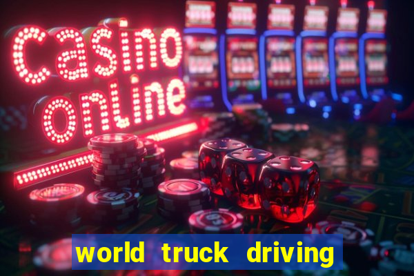 world truck driving simulator dinheiro infinito tudo desbloqueado 2024