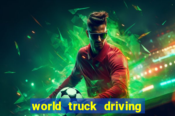 world truck driving simulator dinheiro infinito tudo desbloqueado 2024