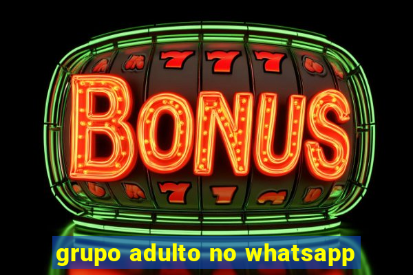 grupo adulto no whatsapp