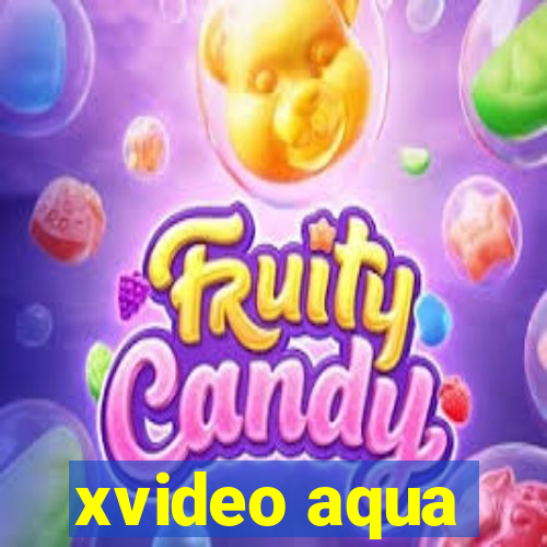 xvideo aqua