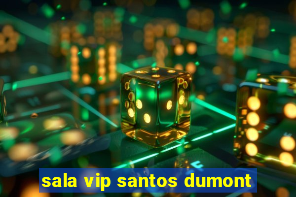 sala vip santos dumont