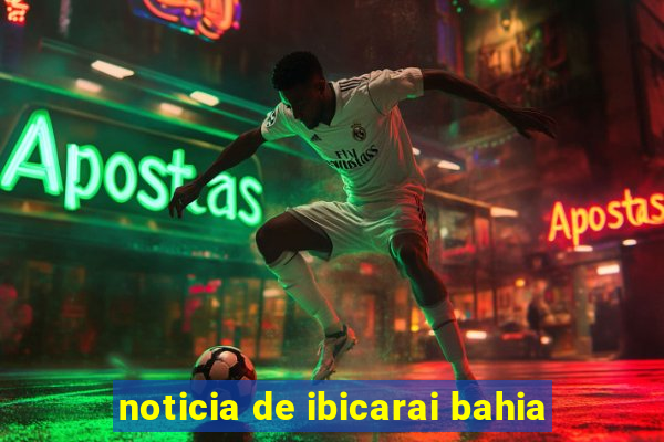 noticia de ibicarai bahia