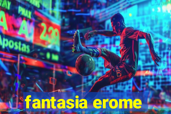 fantasia erome