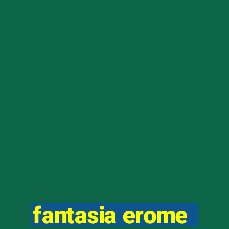 fantasia erome