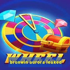 bronwin aurora leaked