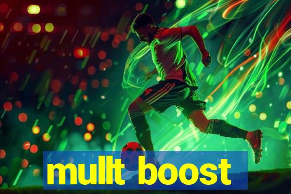 mullt boost