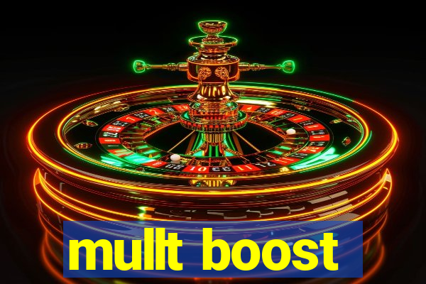 mullt boost