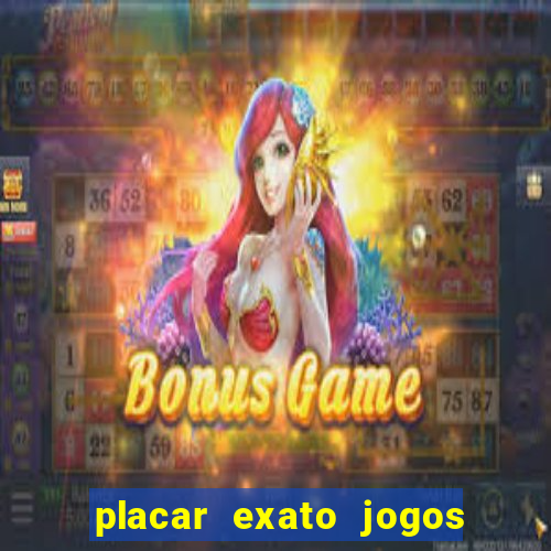 placar exato jogos de hoje