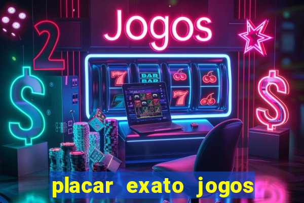 placar exato jogos de hoje