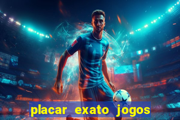 placar exato jogos de hoje