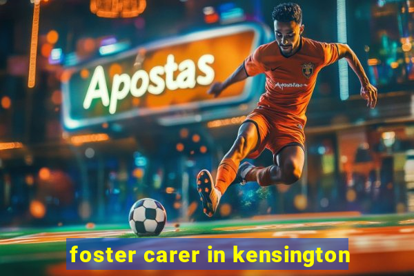 foster carer in kensington