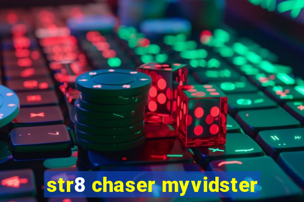 str8 chaser myvidster