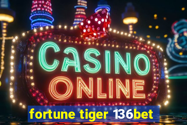 fortune tiger 136bet