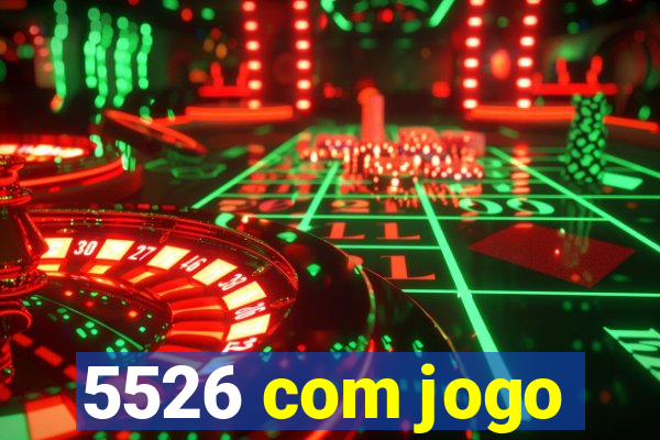 5526 com jogo