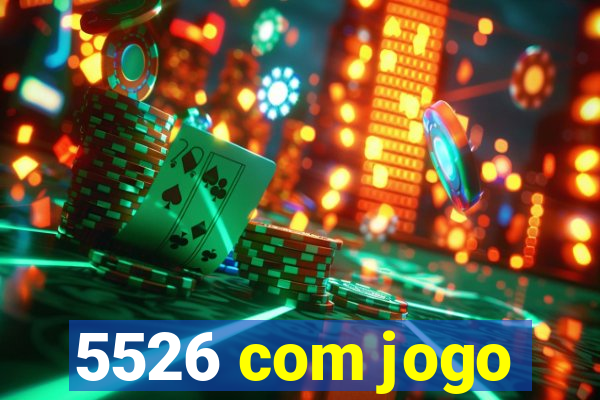 5526 com jogo