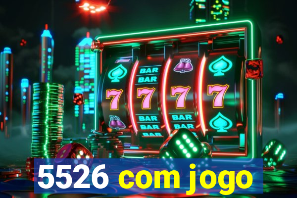 5526 com jogo