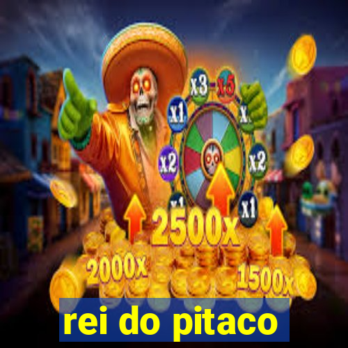 rei do pitaco