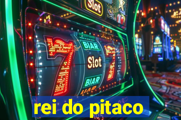 rei do pitaco