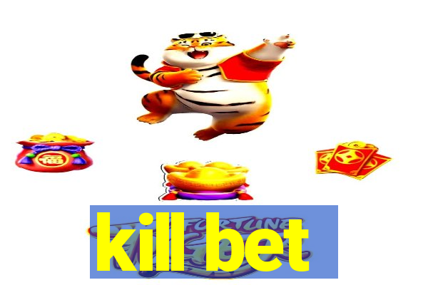 kill bet