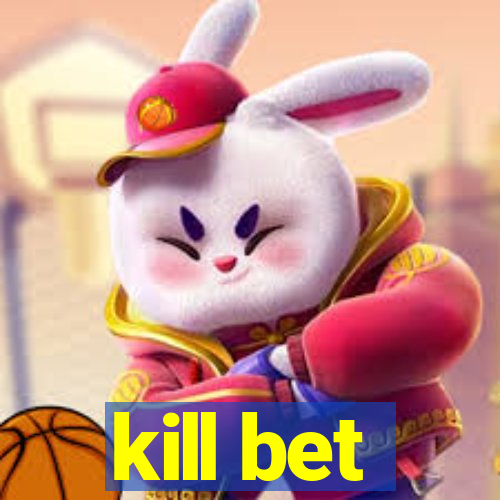 kill bet