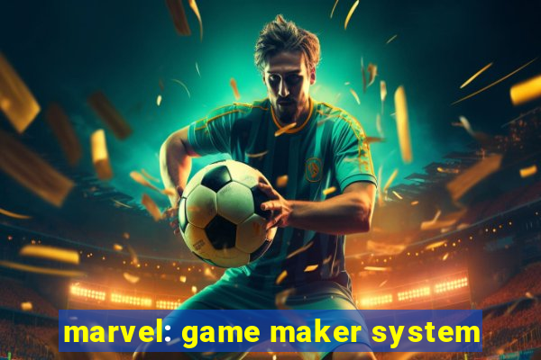 marvel: game maker system