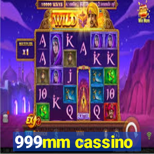 999mm cassino