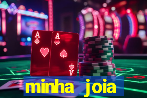 minha joia significado minha joia giria